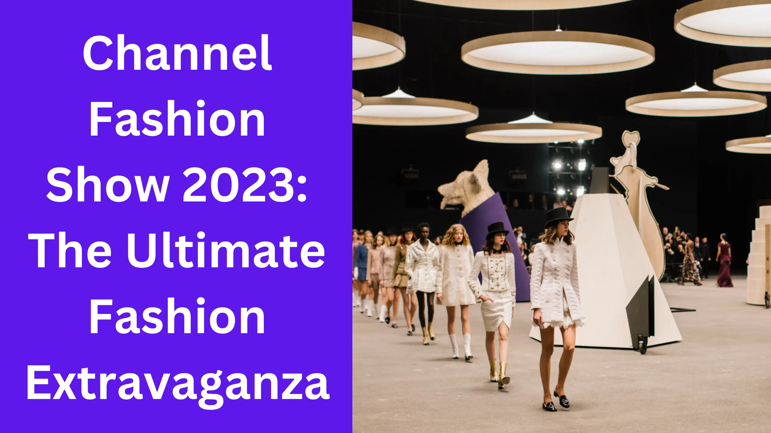 Channel Fashion Show 2023 The Ultimate Fashion Extravaganza