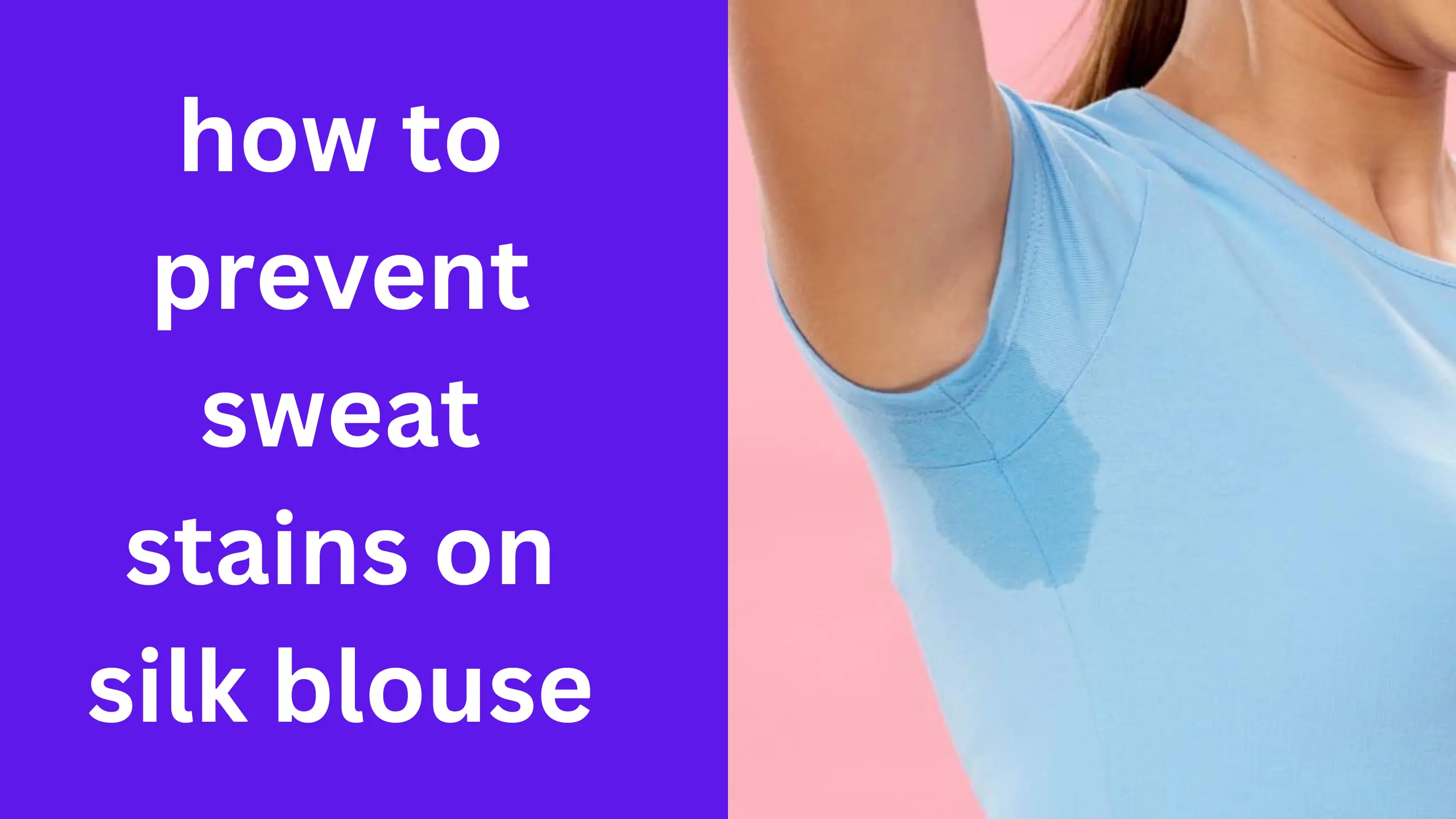 how to prevent sweat stains on silk blouse